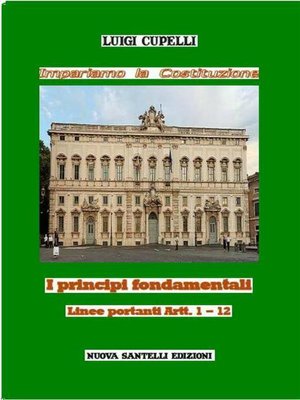 cover image of Impariamo la Costituzione. I principi fondamentali. Linee portanti Artt. 1-12